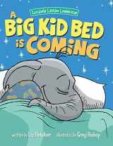 9780998193601-0998193607-A Big Kid Bed is Coming! A Rhyming, Fun Children's Book on How to Transition and Keep Your Toddler in Their Bed