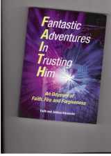 9780954828110-0954828119-Fantastic Adventures in Trusting Him: An Odyssey of Faith,Fire and Forgiveness