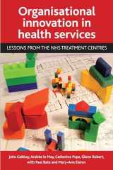 9781847424785-1847424783-Organisational innovation in health services: Lessons from the NHS treatment centres