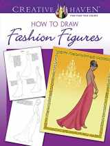 9780486798776-0486798771-Creative Haven How to Draw Fashion Figures (Creative Haven Coloring Books)
