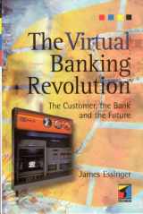 9781861523433-1861523432-The Virtual Banking Revolution: The Customer, the Bank and the Future