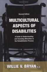 9780398077082-0398077088-Multicultural Aspects of Disabilities: A Guide to Understanding And Assisting Minorities in the Rehabilitation Process