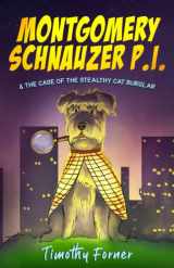 9781999561123-1999561120-Montgomery Schnauzer P.I. and the Case of the Stealthy Cat Burglar