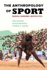 9780520289017-0520289013-The Anthropology of Sport: Bodies, Borders, Biopolitics