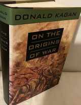 9780385423748-0385423748-On the Origins of War