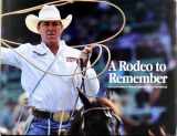 9781597252744-1597252743-A Rodeo to Remember the Centennial Pendleton Round-up in Photos