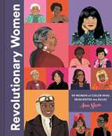 9781452184593-1452184593-Revolutionary Women: 50 Women of Color Who Reinvented the Rules