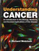 9780367190125-0367190125-Understanding Cancer: An Introduction to the Biology, Medicine, and Societal Implications of this Disease