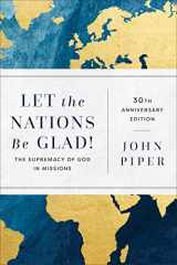 9781540963895-1540963896-Let the Nations Be Glad!: The Supremacy of God in Missions