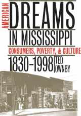 9780807848067-0807848069-American Dreams in Mississippi: Consumers, Poverty, and Culture, 1830-1998