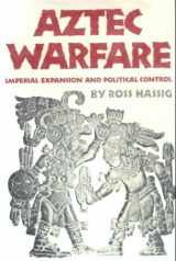 9780806121215-0806121211-Aztec Warfare: Imperial Expansion and Political Control (Civilization of the American Indian Series)