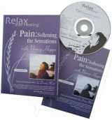 9780978598549-0978598547-PAIN: SOFTENING THE SENSATIONS -- Deep Relaxation/Meditation, Guided Imagery Affirmations Proven to Relieve, Reduce, Manage Chronic and Acute Pain ... CD/Booklet) (Relax Into Healing Series)