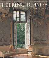 9780500236314-0500236313-French Chateau: Life, Style, Tradition