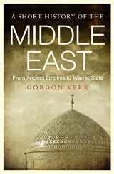 9781843446361-1843446367-A Short History of the Middle East: From Ancient Empires to Islamic State