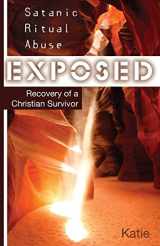 9781495466830-1495466833-Satanic Ritual Abuse Exposed: Recovery of a Christian Survivor