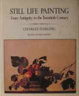 9780064385305-0064385302-Still-Life Painting from Antiquity to the Present (ICON EDITIONS) (English and French Edition)