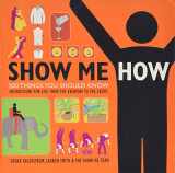 9780061662577-0061662577-Show Me How: 500 Things You Should Know - Instructions for Life from the Everyday to the Exotic