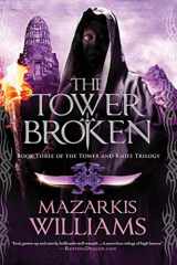 9781597805469-1597805467-The Tower Broken: Book Three of the Tower and Knife Trilogy