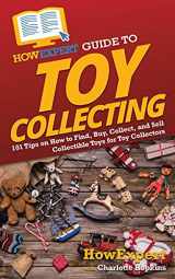 9781648917356-1648917356-HowExpert Guide to Toy Collecting: 101 Tips on How to Find, Buy, Collect, and Sell Collectible Toys for Toy Collectors