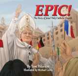 9781505116953-1505116953-Epic!: The Story of Jesus’s Holy Catholic Church