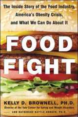 9780071402507-0071402500-Food Fight The Inside Story of the Food Industry, America's Obesity Crisis, and What We Can Do About It
