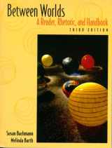 9780321055095-0321055098-Between Worlds: A Reader, Rhetoric, and Handbook (3rd Edition)