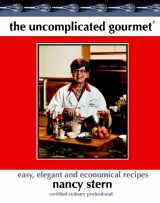 9780981940458-0981940455-The Uncomplicated Gourmet: Easy, Elegan and Economical Recipes