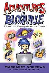 9781500725785-1500725781-Adventures in Blogville: A Creative Writing Guide for Teens