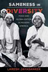 9780520343962-0520343964-Sameness in Diversity: Food and Globalization in Modern America (California Studies in Food and Culture) (Volume 72)