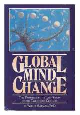 9780941705059-0941705056-Global Mind Change: The Promise of the Last Years of the 20th Century