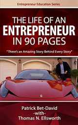 9780997441000-0997441003-The Life of an Entrepreneur in 90 Pages: There's An Amazing Story Behind Every Story (Entrepreneur Education Series)