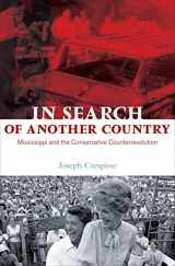 9780691122090-0691122091-In Search of Another Country: Mississippi and the Conservative Counterrevolution (Politics and Society in Twentieth-Century America) (Politics and Society in Modern America, 63)