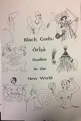 9781881244028-1881244024-Black Gods - Orisa Studies in the New World