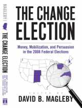 9781439903391-1439903395-The Change Election: Money, Mobilization, and Persuasion in the 2008 Federal Elections