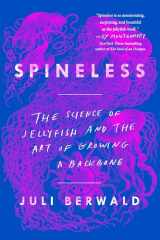 9780735211285-0735211280-Spineless: The Science of Jellyfish and the Art of Growing a Backbone
