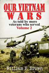 9781790781942-1790781949-Our Vietnam Wars: as told by more veterans who served, Volume 2
