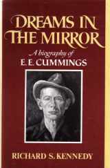 9780871406385-0871406381-Dreams in the mirror: A biography of E. E. Cummings