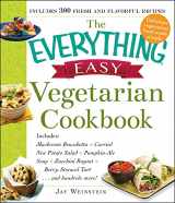 9781440587191-1440587191-The Everything Easy Vegetarian Cookbook: Includes Mushroom Bruschetta, Curried New Potato Salad, Pumpkin-Ale Soup, Zucchini Ragout, Berry-Streusel Tart...and Hundreds More! (Everything® Series)