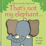 9781409536406-1409536408-That's Not My Elephant-- (Usborne Touchy-Feely Books)