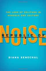 9781610484114-1610484118-Republic of Noise: The Loss of Solitude in Schools and Culture