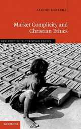 9781107003156-1107003156-Market Complicity and Christian Ethics (New Studies in Christian Ethics, Series Number 31)