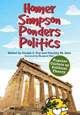 9780813141473-0813141478-Homer Simpson Ponders Politics: Popular Culture as Political Theory