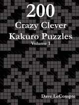 9780615188218-0615188214-200 Crazy Clever Kakuro Puzzles - Volume 1