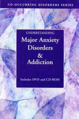 9781592856725-1592856721-Understanding Major Anxiety Disorders & Addiction (Co-occurring Disorder Series)