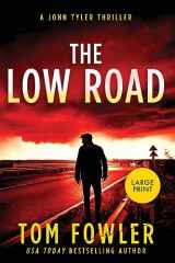 9781953603616-1953603610-The Low Road: A John Tyler Thriller (Large Print edition) (The John Tyler Thrillers)
