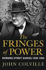 9780297847588-0297847589-The Fringes of Power : Downing Street Diaries 1939-1955