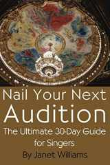 9780978752101-0978752104-Nail Your Next Audition, the Ultimate 30-Day Guide for Singers