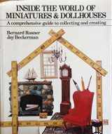 9780517321799-0517321793-Inside the World of Miniatures & Dollhouses: A Comprehensive Guide to Collecting and Creating