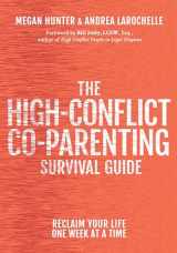 9781936268306-1936268302-The High-Conflict Co-Parenting Survival Guide: Reclaim Your Life One Week At A Time
