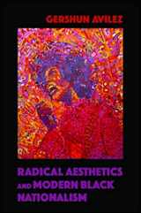 9780252040122-0252040120-Radical Aesthetics and Modern Black Nationalism (New Black Studies Series)